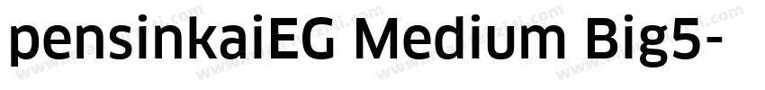 pensinkaiEG Medium Big5字体转换